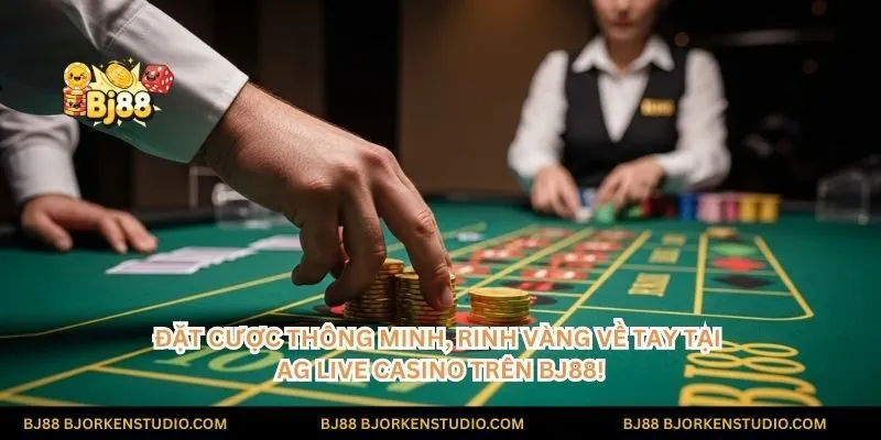 Đặt cược thông minh, rinh vàng về tay tại AG Live Casino trên BJ88!