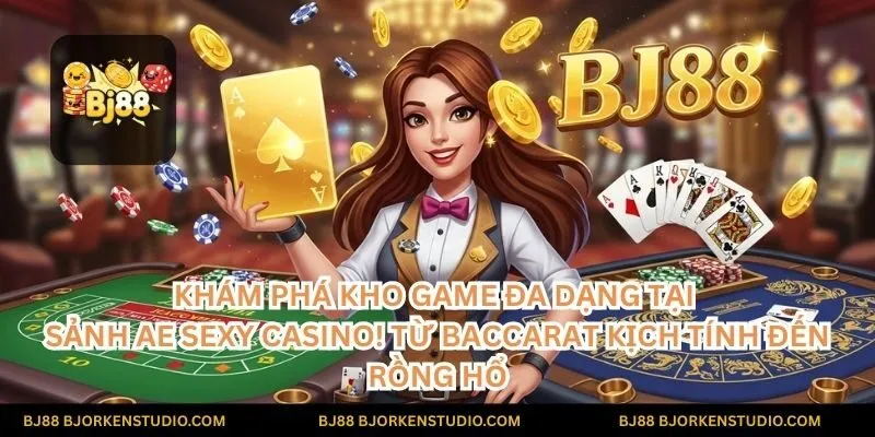 Khám phá kho game đa dạng tại sảnh AE Sexy Casino! Từ Baccarat kịch tính đến Rồng Hổ lôi cuốn, tất cả đều đang chờ đón bạn.