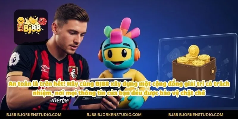 An toàn là trên hết! Hãy cùng BJ88 xây dựng một cộng đồng giải trí có trách nhiệm, nơi mọi thông tin của bạn đều được bảo vệ chặt chẽ