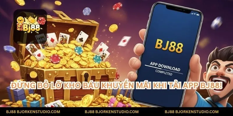 Đừng bỏ lỡ kho báu khuyến mãi khi tải app BJ88! Nhanh tay cài đặt ứng dụng để nhận ngay những phần thưởng độc quyền chỉ dành riêng cho bạn!