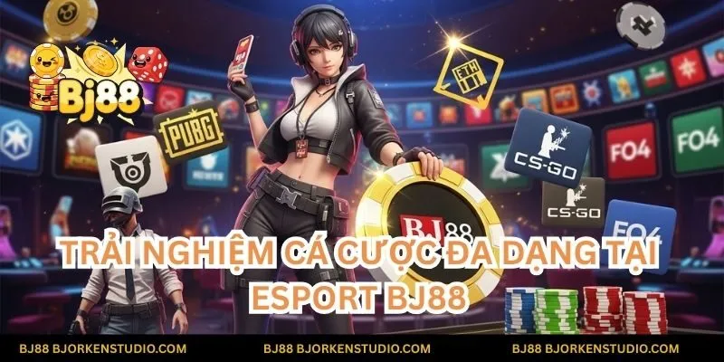 Trải nghiệm cá cược đa dạng tại Esport BJ88, sảnh game hàng đầu với đồ họa 3D sống động và cơ hội trúng lớn!
