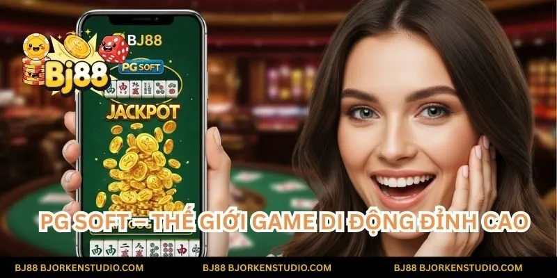 PG Soft – Thế giới game di động đỉnh cao nằm gọn trong tay bạn. Chơi mọi lúc, mọi nơi và rinh ngay Jackpot khổng lồ tại BJ88!