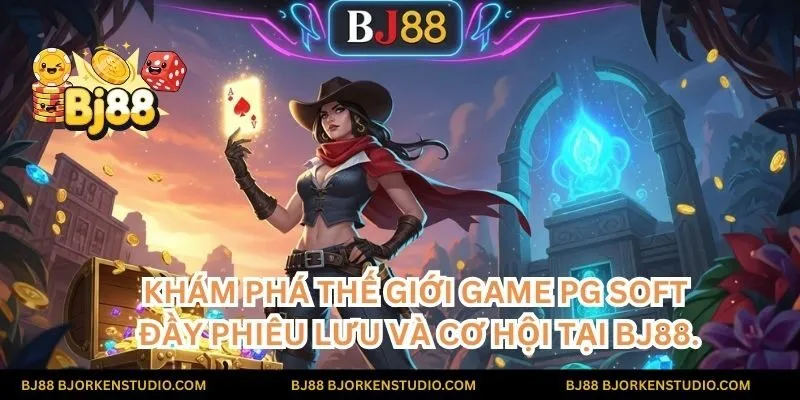 Đồ họa 3D đỉnh cao, cốt truyện lôi cuốn! Khám phá thế giới game PG Soft đầy phiêu lưu và cơ hội tại BJ88