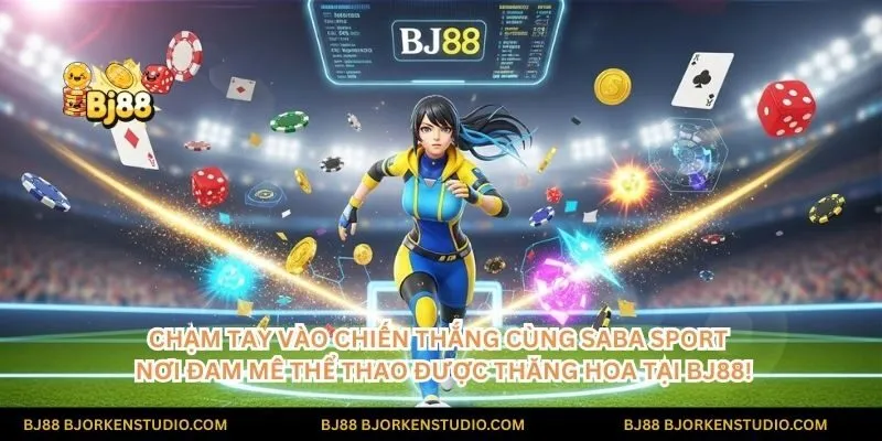 Trải nghiệm Saba Sport BJ88 với đồ họa 3D sống động và các kèo cược hấp dẫn chưa từng có!