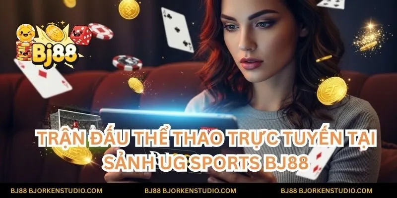 Hòa mình vào không khí kịch tính của các trận đấu thể thao trực tuyến tại sảnh UG Sports BJ88, nơi đam mê và chiến thắng hội tụ.