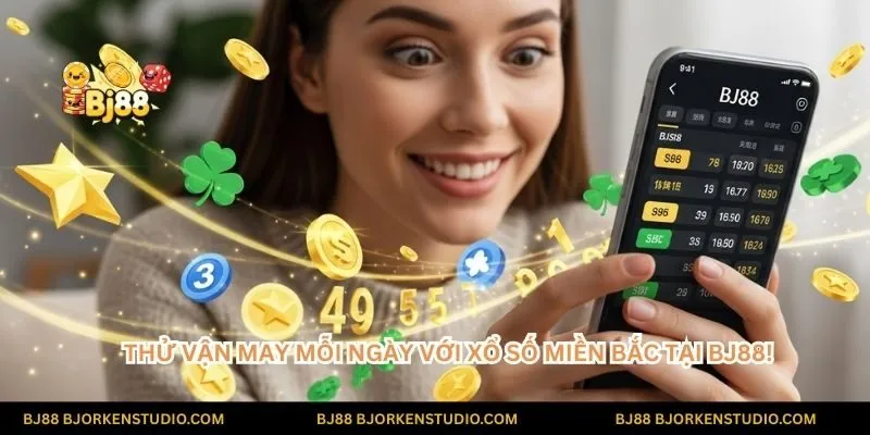 Thử vận may mỗi ngày với Xổ số Miền Bắc tại BJ88! Hồi hộp chờ đón giải thưởng lớn ngay trên chiếc điện thoại của bạn